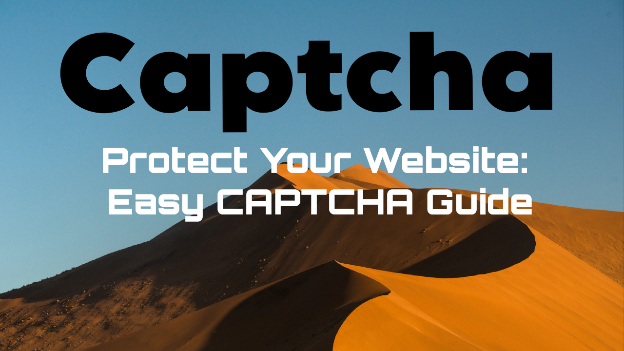 How to Add CAPTCHA Protection to Your Website: A Comprehensive Guide